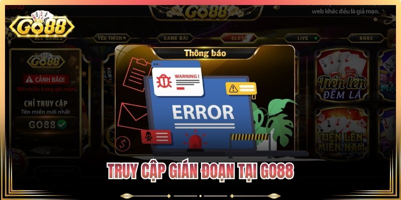 Truy cập gián đoạn tại Go88
