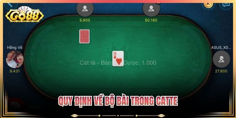 Catte Go88 – Hướng Dẫn Chơi & Mẹo Chiến Thắng Hiệu Quả 2 Quy định về bộ bài trong Catte