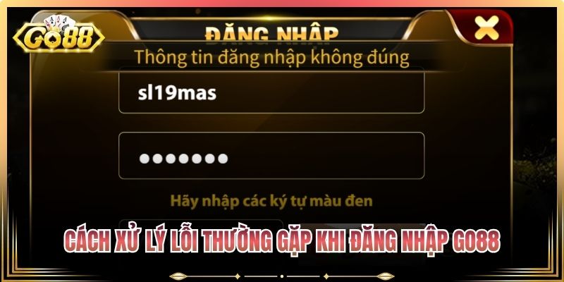 Cách xử lý lỗi thường gặp khi đăng nhập Go88