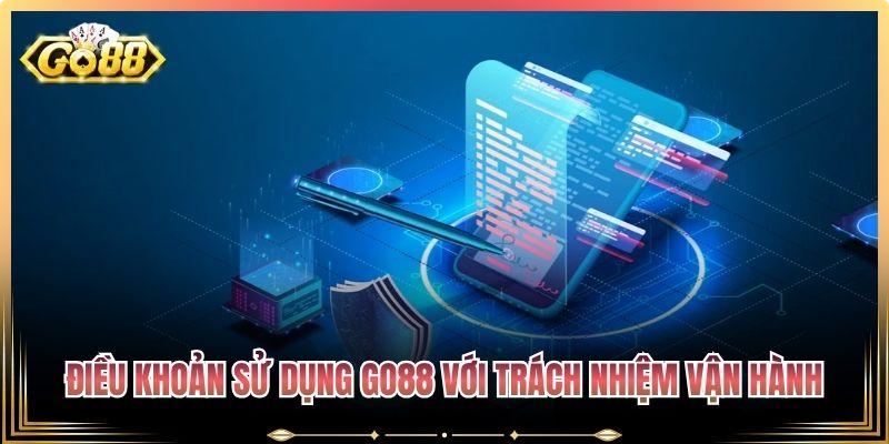 Điều khoản sử dụng Go88 với trách nhiệm vận hành