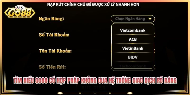 Tìm hiểu Go88 có hợp pháp không qua hệ thống giao dịch rõ ràng