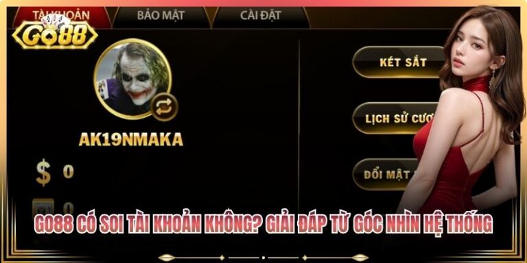 Go88 Có Soi Tài Khoản Không