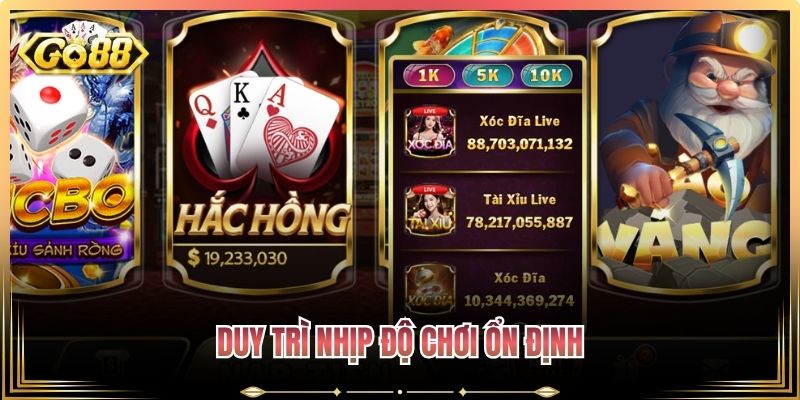 Khuyến Mãi Go88 - Tổng Hợp Những Ưu Đãi Lễ Hội Hấp Dẫn 3 Duy trì nhịp độ chơi ổn định