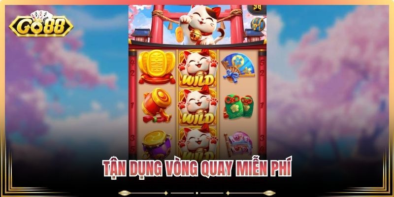 Tận dụng vòng quay miễn phí