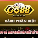 Nhận Biết Go88 Giả Mạo
