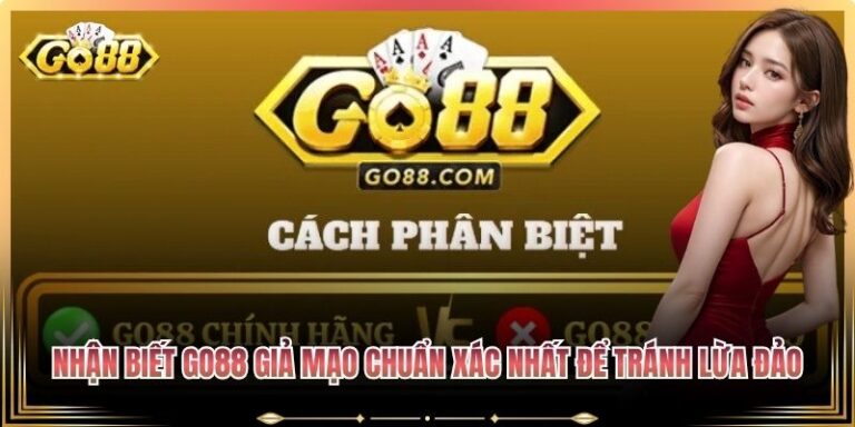 Nhận Biết Go88 Giả Mạo