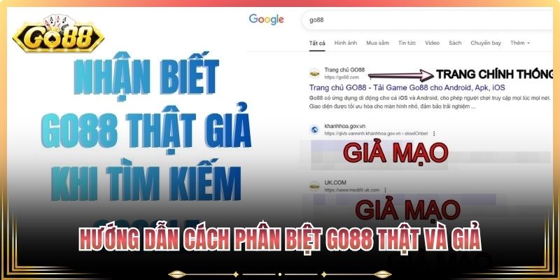 Hướng dẫn cách phân biệt Go88 thật và giả
