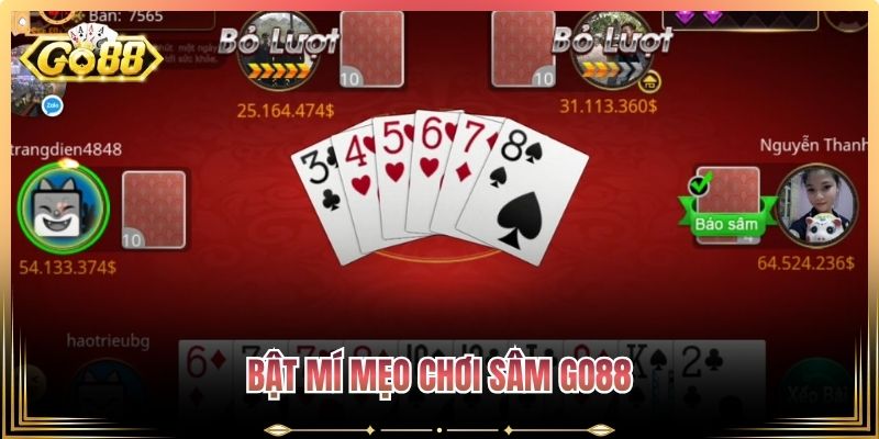 Sâm Go88 – Hướng Dẫn Luật Cơ Bản Và Kinh Nghiệm Thắng Lớn 3 Bật mí mẹo chơi Sâm Go88