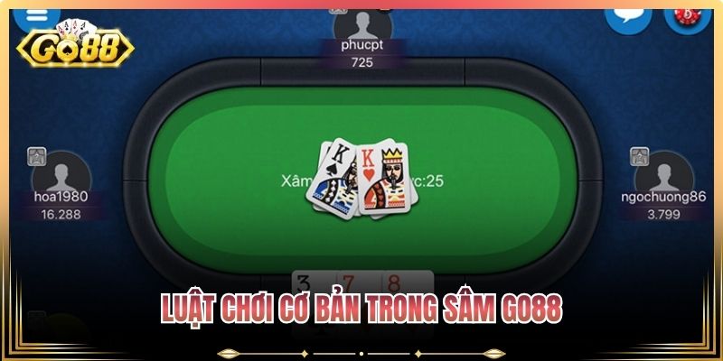 Sâm Go88 – Hướng Dẫn Luật Cơ Bản Và Kinh Nghiệm Thắng Lớn 2 Luật chơi cơ bản trong Sâm Go88